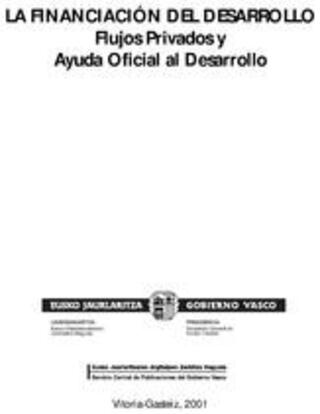 Portada La financiación del desarrollo : Flujos privados y ayuda oficial al desarrollo = Garapenaren finantziazioa : Fluxu pribatuak eta garapenerako laguntza ofiziala