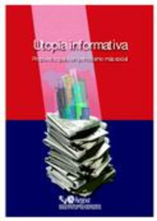 Portada Utopia informativa : Propuesta para un periodismo mas social = Informazioaren utopia