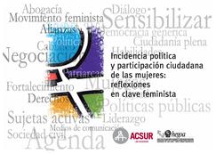 Incidencia política y participación ciudadana de las mujeres : Reflexiones en clave feminista