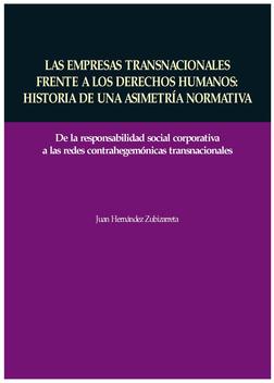 Portada Las empresas transnacionales frente a los derechos humanos : Historia de una asimetría normativa . De la responsabilidad social corporativa a las redes contrahegemónicas transnacionales