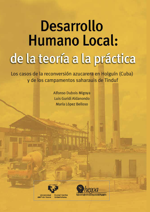 Desarrollo humano local : De la teoría a la práctica : Los casos de la reconversión azucarera en Holguín (Cuba) y de los campamentos saharauis de Tinduf