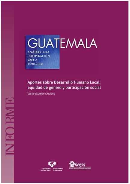 Guatemala: Análisis de la Cooperación Vasca, 1998-2008: Aportes sobre Desarrollo Humano Local, Equidad de Género y Participación Social