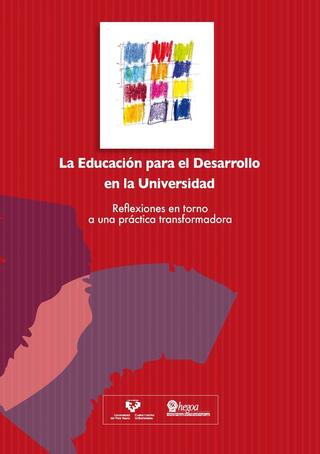 Portada La Educación para el Desarrollo en la Universidad: Reflexiones en torno a una práctica transformadora = Garapenerako Hezkuntza Unibertsitatean: Praktika eraldatzaile bati buruzko hausnarketak