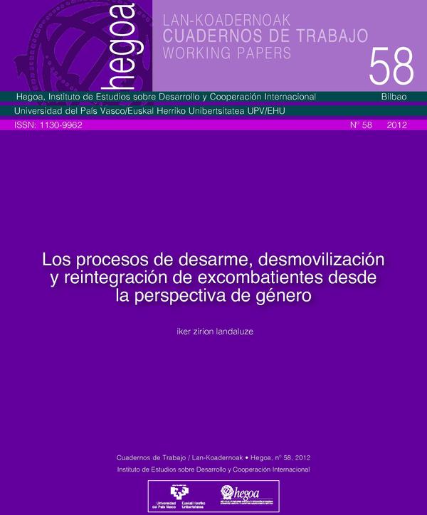 Los procesos de Desarme, Desmovilización y Reintegración de Excombatientes desde la perspectiva de Genero = Borrokalari Ohien Desarme, Desmobilizazio eta Gizarteratze Prozesuak Genero Ikuspegitik