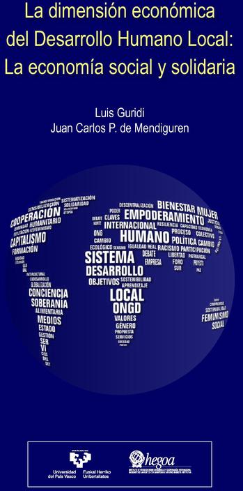 La dimensión económica del Desarrollo Humano Local: La economía social y solidaria = Tokiko giza Garapenaren dimentsio ekonomikoa: ekonomia sozial eta solidarioa = Local human development's economic dimension: The social and solidarity economy