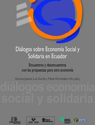 Portada Diálogos sobre Economía Social y Solidaria en Ecuador: Encuentros y desencuentros con las propuestas para otra economía