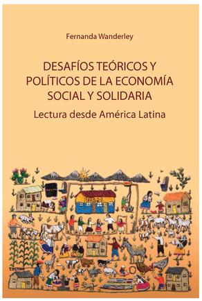 Desafíos teóricos y políticos de la economía social y solidaria: Lecturas desde América Latina