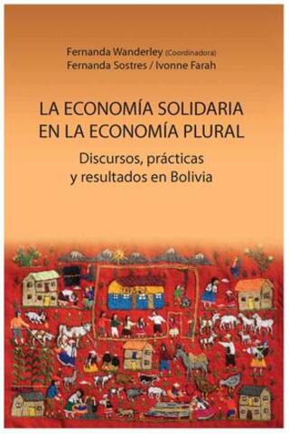 Portada La economía solidaria en la economía plural: Discursos, prácticas y resultados en Bolivia