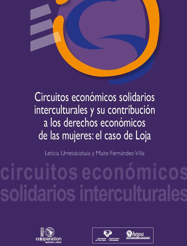 Circuitos económicos solidarios interculturales y su contribución a los derechos económicos de las mujeres: El caso de Loja = Kultura arteko zirkuitu ekonomiko solidarioak eta emakumeen eskubide ekonomikoetan duten ekarpena: Lojako kasua