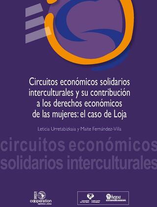 Portada Circuitos económicos solidarios interculturales y su contribución a los derechos económicos de las mujeres: El caso de Loja = Kultura arteko zirkuitu ekonomiko solidarioak eta emakumeen eskubide ekonomikoetan duten ekarpena: Lojako kasua