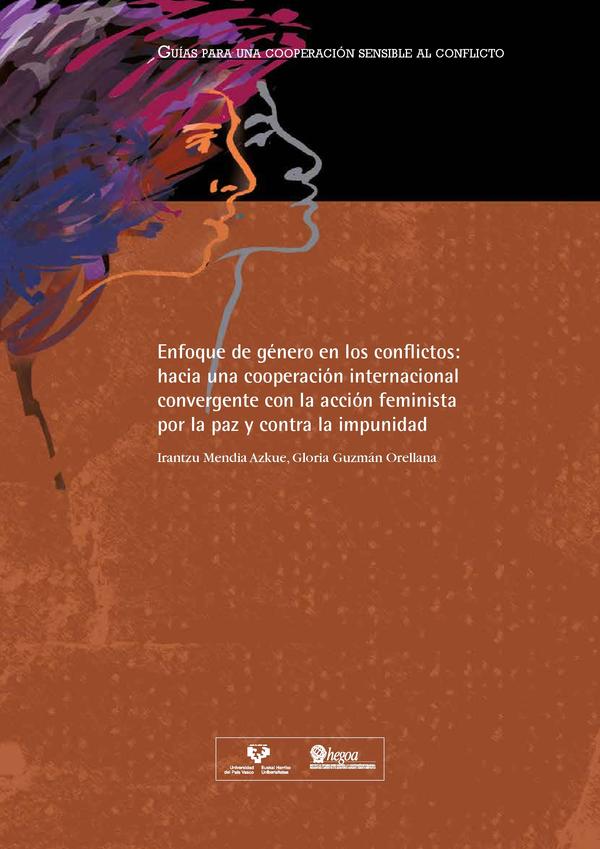 Enfoque de género en los conflictos: hacia una cooperación internacional convergente con la acción feminista por la paz y contra la impunidad = Genero-ikuspegia gatazketan: bakegintzaren aldeko eta zigorgabetasunaren aurkako ekintza feministarekin bat egiten duen nazioarteko lankidetzarantz