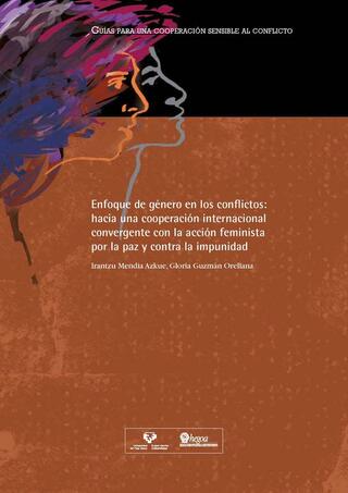 Portada Enfoque de género en los conflictos: hacia una cooperación internacional convergente con la acción feminista por la paz y contra la impunidad = Genero-ikuspegia gatazketan: bakegintzaren aldeko eta zigorgabetasunaren aurkako ekintza feministarekin bat egiten duen nazioarteko lankidetzarantz