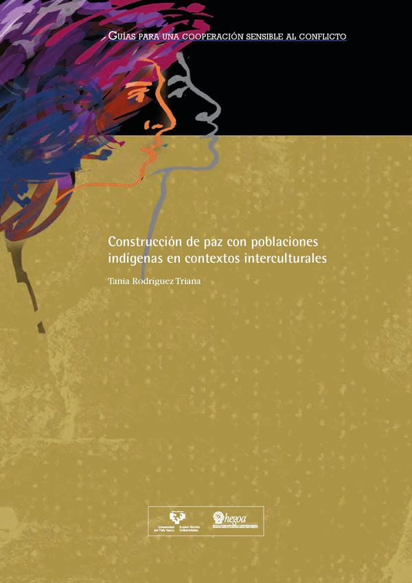 Construcción de paz con poblaciones indígenas en contextos interculturales = Herri indigenekin bakegintza kulturarteko testuinguruetan