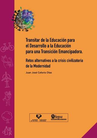 Portada Transitar de la Educación para el Desarrollo a la Educación para una Transición Emancipadora: Retos alternativos a la crisis civilizatoria de la Modernidad =Trantsizio Emantzipatzailerako Hezkuntzarako bidea, Garapenerako Hezkuntzatik abiatuta: Erronka alternatiboak Modernitatearen zibilizazio-krisiari