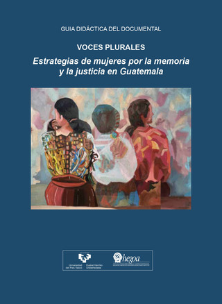 Portada Guía didáctica del documental Voces Plurales: Estrategias de mujeres por la memoria y la justicia en Guatemala.
Dokumentalaren Gida Didaktikoa Askotarko Ahotsak: Emakumeen estrategiak memoria eta justiziaren alde Guatemalan