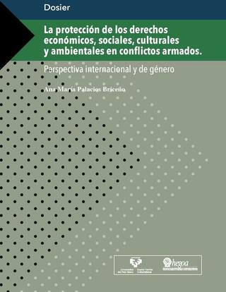 Portada Dosier: La protección de los derechos económicos, sociales, culturales y ambientales en conflictos armados. Perspectiva internacional y de género = Dosierra: Eskubide ekonomiko, sozial, kultural eta ingurumenekoen babesa gatazka armatuetan. Nazioarteko eta genero-ikuspegia