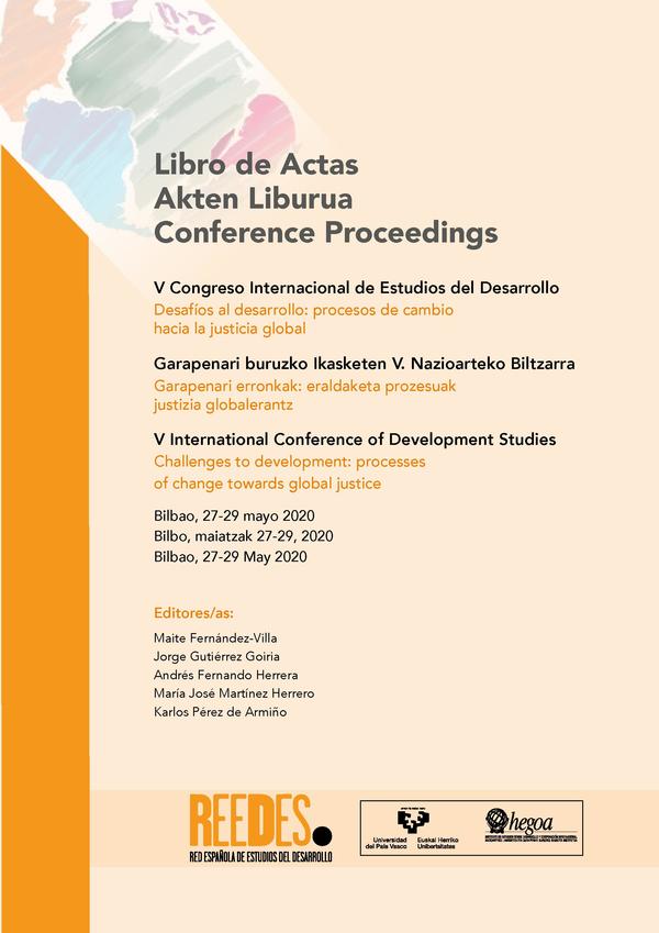 Libro de Actas V Congreso Internacional de Estudios del Desarrollo: Desafíos al desarrollo: procesos de cambio hacia la justicia global = Akten Liburua Garapenari buruzko Ikasketen V. Nazioarteko Biltzarra: Garapenari erronkak: eraldaketa prozesuak justizia globalerantz = Conference Proceedings V International Conference of Development Studies:  Challenges to development: processes of change towards global justice