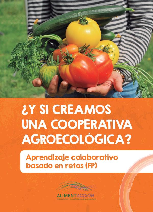 ¿Y si creamos una cooperativa agroecológica?: aprendizaje colaborativo basado en retos (FP) = Eta kooperatiba agroekologiko bat sortuko bagenu?: Erronketan oinarritutako ikaskuntza kolaboratiboa (LH) = I si creem una cooperativa agroecològica?: Aprenentatge col.laboratiu basat en reptes (FP)