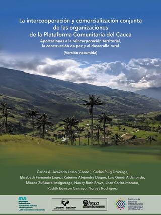 Portada La intercooperación y comercialización conjunta de las organizaciones de la Plataforma Comunitaria del Cauca. Aportaciones a la reincorporación territorial,
la construcción de paz y el desarrollo rural (Versión resumida)
