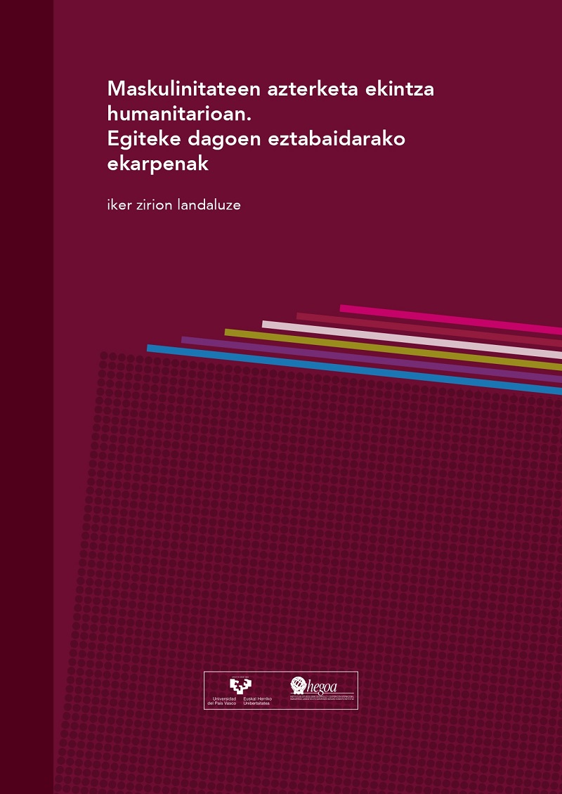 Análisis de las masculinidades en la acción humanitaria. Aportes para un debate pendiente = Maskulinitateen azterketa ekintza humanitarioan. Egiteke dagoen eztabaidarako ekarpenak