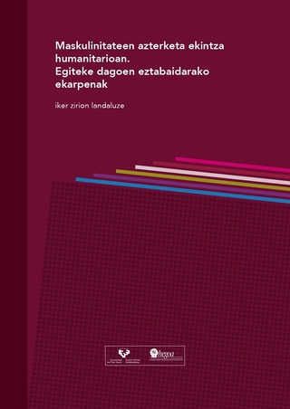 Portada Análisis de las masculinidades en la acción humanitaria. Aportes para un debate pendiente = Maskulinitateen azterketa ekintza humanitarioan. Egiteke dagoen eztabaidarako ekarpenak