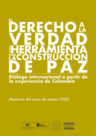 Portada El derecho a la verdad como herramienta para la construcción de paz. Diálogo internacional a partir de la experiencia de Colombia