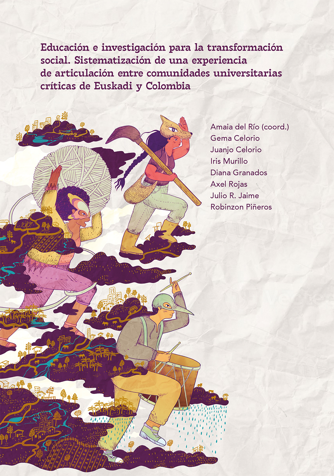 Portada Educación e investigación para la transformación social. Sistematización de una experiencia de articulación entre comunidades universitarias críticas de Euskadi y Colombia