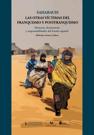 Portada Saharauis. Las otras víctimas del franquismo y postfranquismo. Memoria, desmemoria y responsabilidades del Estado español